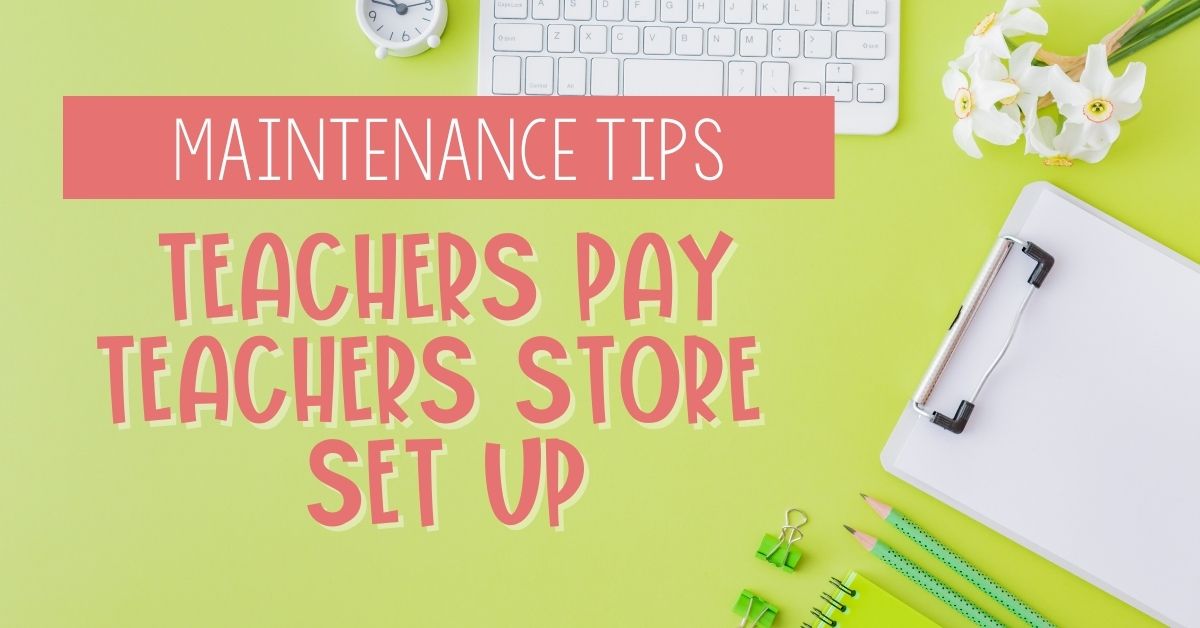 Teachers Pay Teachers Store Setup | Maintenance Tips – Amber Calderon